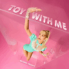 Meghan Trainor – Toy With Me